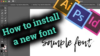 How to install new font in Adobe CC InDesign  Illustrator  Photoshop [upl. by Fan670]