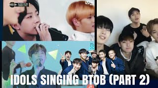 IDOLS SINGING BTOB SONGS PART 2 [upl. by Piegari]