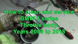 How to clean and service BMW 3 series Throttle body Years 2000 to 2018 [upl. by Barta]