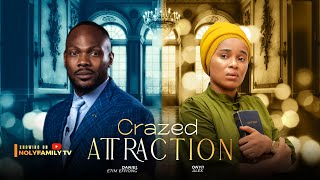 CRAZED ATTRACTION  Daniel Etim Effiong Onyii Alex 2025 Nollywood Full Movie [upl. by Ainahs]