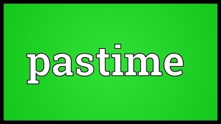 Pastime Meaning [upl. by Crifasi]