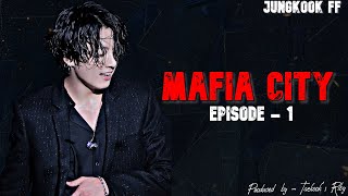 BTS Jungkook FF  Mafia City  Ep  1 [upl. by Alyakcm]