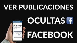 ¿Cómo Ver las Publicaciones Ocultas de Facebook [upl. by Noreik]