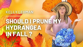 SHOULD I PRUNE MY HYDRANGEA IN FALL [upl. by Kassandra150]