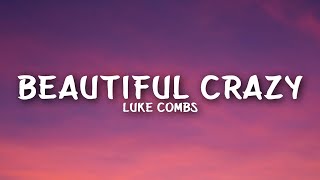 Luke Combs  Beautiful Crazy Lyrics [upl. by Sylvie297]