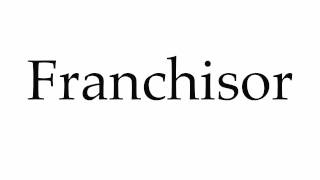 How to Pronounce Franchisor [upl. by Doolittle939]