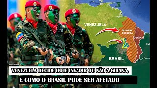 URGENTE Venezuela Decide Hoje Invadir Ou Não A Guiana E Como O Brasil Pode Ser Afetado [upl. by Uriah]