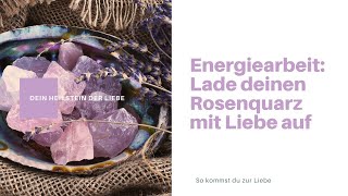 Lerne deinen Rosenquarz mit Energie aufzuladen [upl. by Tezzil]