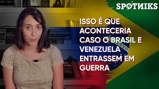 Isso é o que aconteceria caso Brasil e Venezuela entrassem em guerra [upl. by Tseng]