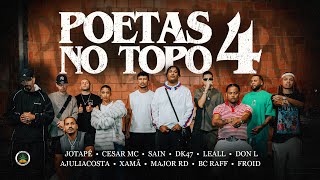 Poetas no Topo 4  JotapêCesar McSainDk47 LeallDon LAjuliacostaMajor RDXamãBc Raff amp Froid [upl. by Ecylahs]