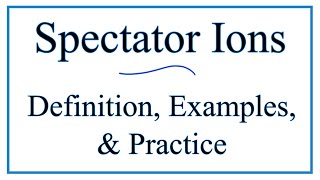 How to Identify Spectator Ions Definitions Examples amp Practice [upl. by Saul63]