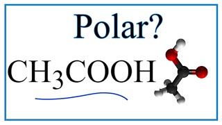 Is CH3COOH Polar or Nonpolar Acetic acid [upl. by Itnuahsa117]