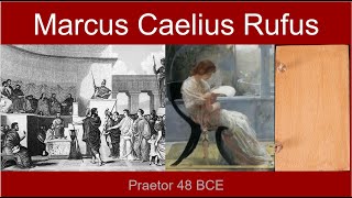 Marcus Caelius Rufus Praetor 48 BCE [upl. by Bradan]