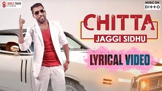 Punjabi Songs 2018  Chitta  Jaggi Sidhu  Lyrical Video  Udta Punjab Hit Punjabi Songs 2018 [upl. by Adnocahs226]