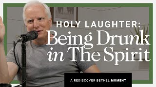 Holy Laughter Being Drunk in The Spirit  Rediscover Bethel [upl. by Noslrac]