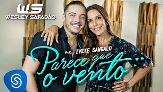 Wesley Safadão Part Ivete Sangalo  Parece Que o Vento [upl. by Vin623]