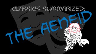 Classics Summarized The Aeneid [upl. by Sutsuj827]