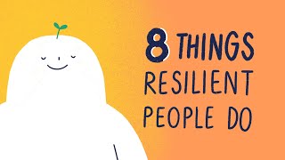 8 Things Resilient People Do [upl. by Carina]