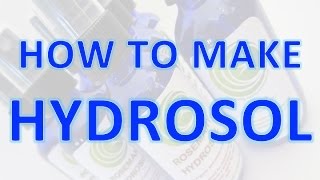 How to Make Hydrosol [upl. by Isiahi]