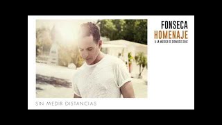 Fonseca Sin Medir Distancias  Album Homenaje [upl. by Thanh]