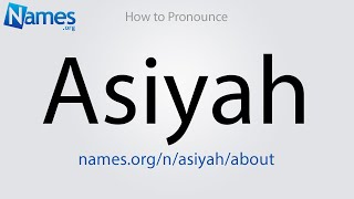 How to Pronounce Asiyah [upl. by Eiliak]