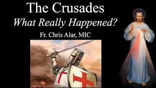 The Crusades What Really Happened  Explaining the Faith [upl. by Notsecnirp641]