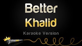 Khalid  Better Karaoke Version [upl. by Alexandre614]