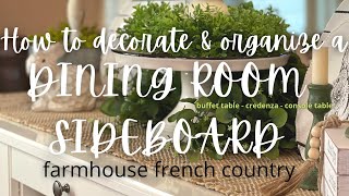 How to Decorate amp Organize a Dining Room SideboardBuffet Table  Farmhouse French Country Style [upl. by Jenette443]