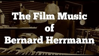 The Film Music of Bernard Herrmann Part 1 Film Scoring 101 [upl. by Hurwitz]