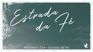 Estrada da Fé  Ministério Zoe  Lyrics [upl. by Aicercal958]