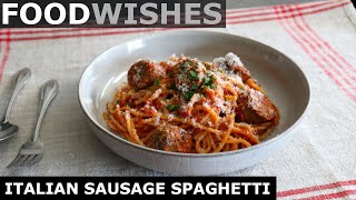 Italian Sausage Spaghetti  Food Wishes [upl. by Ennavoj51]