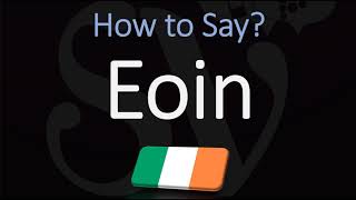 How to Pronounce Eoin CORRECTLY [upl. by Caritta]