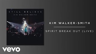 Kim WalkerSmith  Spirit Break Out LiveAudio [upl. by Sahc]