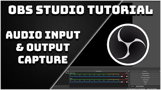 How To Use Audio Input amp Output Capture  OBS Studio Tutorial [upl. by Parsons]