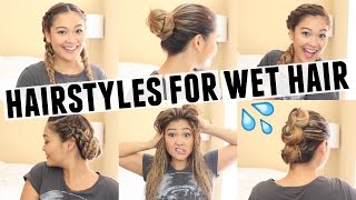 6 EASY HAIRSTYLES FOR WET HAIR [upl. by Bord771]