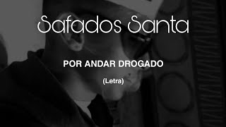 por andar drogado  safados santa LETRA [upl. by Henley]