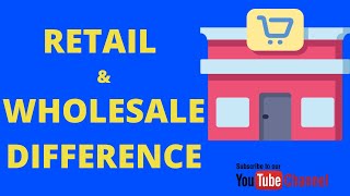 Retail Vs Wholesale Explained  Part 2  Difference between Retail amp Wholesale [upl. by Eixid]