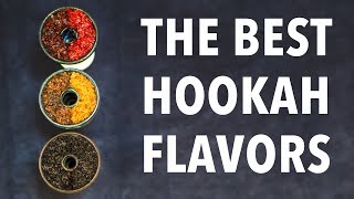 BEST Hookah Shisha Tobacco Flavors [upl. by Atalie]