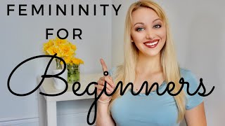 How to be more FEMININE as a BEGINNER [upl. by Serle349]