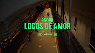 Aczino  Locos de Amor Video Oficial [upl. by Johnsten]