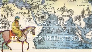 Ibn Battuta The Greatest Traveller in History [upl. by Aire]