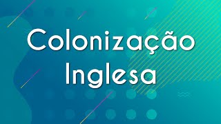 Colonização Inglesa  Brasil Escola [upl. by Iilek136]