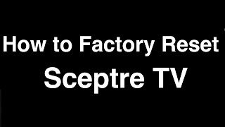 How to Factory Reset Sceptre TV  Fix it Now [upl. by Abernathy171]