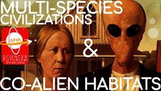 MultiSpecies Civilizations amp CoAlien Habitats [upl. by Sacram982]