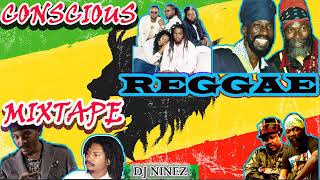 CONSCIOUS REGGAE MIXTAPE  REGGAE CULTURE MIX PRESENTED BY DJ NINEZ [upl. by Rafferty]