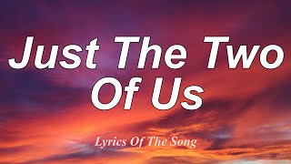 Bill Withers  Just The Two Of Us Lyrics [upl. by Enelia351]