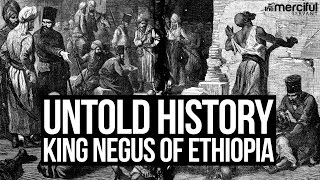 Untold History  King Negus of Ethiopia [upl. by Cullie]