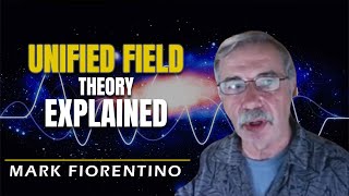 Unified Field Theory Explained  Mark Fiorentino [upl. by Ila]