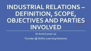 Industrial Relations  Meaning  Scope Objectives Parties [upl. by Adnalue]