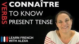 Connaître to know — Present Tense French verbs conjugated by Learn French With Alexa [upl. by Ihsakat]